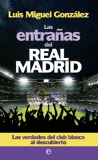 las entrañas del real madrid-luis miguel gonzalez-9788490601037 las entrañas del real madrid-luis miguel gonzalez-9788490601037