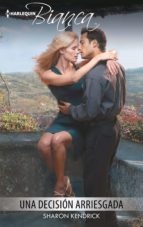 una decisión arriesgada (ebook)-sharon kendrick-9788491700937 una decisión arriesgada (ebook)-sharon kendrick-9788491700937