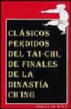 clasicos perdidos del tai-chi de finales de la dinastia c hing-douglas wile-9788492128037 clasicos perdidos del tai-chi de finales de la dinastia c hing-douglas wile-9788492128037