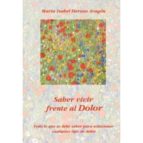 SABER VIVIR FRENTE AL DOLOR: TODO LO QUE SE DEBE SABER PARA SOLUC IONAR CUALQUIER TIPO DE DOLOR (5ª ED AMPLIADA Y REVISADA)