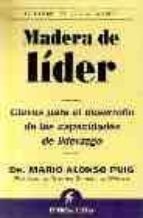 madera de lider: claves para el desarrollo de las capacidades de liderazgo-mario alonso puig-9788495787637 madera de lider: claves para el desarrollo de las capacidades de liderazgo-mario alonso puig-9788495787637