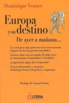 EUROPA Y SU DESTINO: DE AYER A MAÑANA