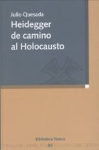 heidegger de camino al holocausto-julio quesada-9788497428637 heidegger de camino al holocausto-julio quesada-9788497428637