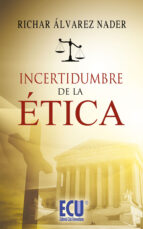 incertidumbre de la ética (ebook)-richar alvarez nader-9788499484037 incertidumbre de la ética (ebook)-richar alvarez nader-9788499484037