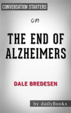 the end of alzheimer's: by dr. dale e. bredesen | conversation starters (ebook)-9788827521137 the end of alzheimer's: by dr. dale e. bredesen | conversation starters (ebook)-9788827521137