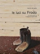 le luci su frodo (ebook)-9788868554637 le luci su frodo (ebook)-9788868554637