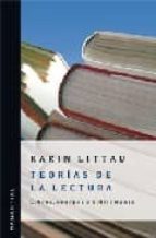 teorias de la lectura. libros, cuerpos y bibliomania-karin littau-9789875001237 teorias de la lectura. libros, cuerpos y bibliomania-karin littau-9789875001237