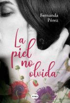 la piel no olvida (ebook)-fernanda pérez-9789877391237 la piel no olvida (ebook)-fernanda pérez-9789877391237