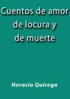 cuentos de amor de locura y de muerte (ebook)-cdlap00005937 cuentos de amor de locura y de muerte (ebook)-cdlap00005937