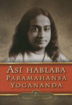 asi hablaba paramahansa yogananda-paramahansa yogananda-9780876124147 asi hablaba paramahansa yogananda-paramahansa yogananda-9780876124147