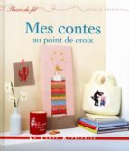 Descargas gratuitas de libros de texto en línea Mes contes au point de croix