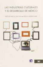 las industrias culturales y el desarrollo de mexico-nestor garcia canclini-9786073000147 las industrias culturales y el desarrollo de mexico-nestor garcia canclini-9786073000147