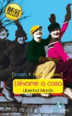 llévame a casa (ebook)-libertad moran-9788415294047 llévame a casa (ebook)-libertad moran-9788415294047
