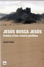 jesus busca jesus: cronica d una recerca perillosa-jaume rodri febrer-9788415835547 jesus busca jesus: cronica d una recerca perillosa-jaume rodri febrer-9788415835547