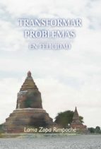 transformar problemas en felicidad (ebook)-lama zopa rimpoche-9788415912347 transformar problemas en felicidad (ebook)-lama zopa rimpoche-9788415912347