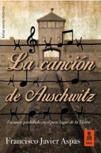 la canción de auschwitz (ebook)-francisco javier aspas-9788417248147 la canción de auschwitz (ebook)-francisco javier aspas-9788417248147