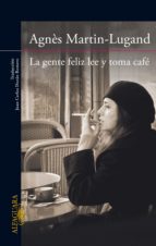 la gente feliz lee y toma café (ebook)-agnes martin-lugand-9788420416847 la gente feliz lee y toma café (ebook)-agnes martin-lugand-9788420416847
