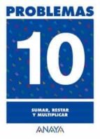 problemas 10: sumar, restar y multiplicar-9788466715447 problemas 10: sumar, restar y multiplicar-9788466715447