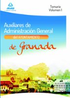 AUXILIARES DE ADMINISTRACIÓN GENERAL DEL AYUNTAMIENTO DE GRANADA. TEMARIO. VOLUMEN I