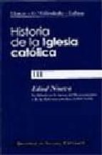 HISTORIA DE LA IGLESIA CATOLICA III: EDAD NUEVA: LA IGLESIA EN LA EPOCA DEL RENACIMIENTO Y DE LA REFORMA CATOLICA (1303-1648)