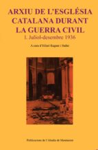 arxiu de l esglesia catalana durant la guerra civil (juliol-desem bre 1936)-hilari raguer-9788484155447 arxiu de l esglesia catalana durant la guerra civil (juliol-desem bre 1936)-hilari raguer-9788484155447