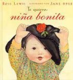 te quiero niña bonita-rose lewis-9788484880547 te quiero niña bonita-rose lewis-9788484880547