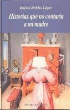 HISTORIAS QUE NO CONTARIA A MI MADRE