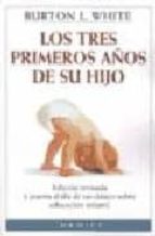 los tres primeros años de su hijo-burton l. white-9788489778047 los tres primeros años de su hijo-burton l. white-9788489778047