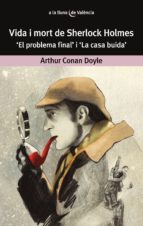 VIDA I MORT DE SHERLOCK HOLMES. EL PROBLEMA FINAL I LA CASA BUIDA