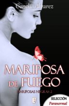 mariposa de fuego (mariposas negras 2) (ebook)-concha alvarez-9788490699447 mariposa de fuego (mariposas negras 2) (ebook)-concha alvarez-9788490699447