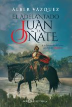 el adelantado juan de oñate (ebook)-alber vazquez-9788491645047 el adelantado juan de oñate (ebook)-alber vazquez-9788491645047