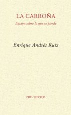 la carroña: ensayo sobre lo que se pierde-enrique andres ruiz-9788494578847 la carroña: ensayo sobre lo que se pierde-enrique andres ruiz-9788494578847