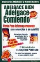 adelgace bien, adelgace comiendo (2ª ed.) (pierda peso de forma p ermanente sin renunciar a su apetito)-michael r. eades-mary dan eades-9788495292247 adelgace bien, adelgace comiendo (2ª ed.) (pierda peso de forma p ermanente sin renunciar a su apetito)-michael r. eades-mary dan eades-9788495292247