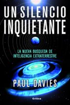 un silencio inquietante: la nueva busqueda de inteligencia extrat errestre-paul davies-9788498921847 un silencio inquietante: la nueva busqueda de inteligencia extrat errestre-paul davies-9788498921847
