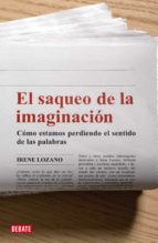 el saqueo de la imaginación (ebook)-irene lozano domingo-9788499927947 el saqueo de la imaginación (ebook)-irene lozano domingo-9788499927947