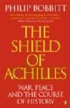 THE SHIELD OF ACHILLES: WAR, PEACE AND THE COURSE OF HISTORY