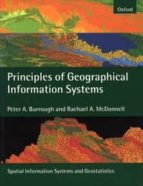 PRINCIPLES OF GEOGRAPHICAL INFORMATION SYSTEMS: SPATIAL INFORMATI ON ...