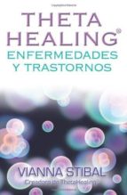 thetahealing enfermedades y trastornos-vianna stibal-9781401945657 thetahealing enfermedades y trastornos-vianna stibal-9781401945657