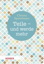 teile - und werde mehr (ebook)-christa spannbauer-9783451815157 teile - und werde mehr (ebook)-christa spannbauer-9783451815157