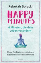 happy minutes - 4 minuten, die dein leben verändern (ebook)-rebekah borucki-9783641217457 happy minutes - 4 minuten, die dein leben verändern (ebook)-rebekah borucki-9783641217457
