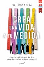 crea una vida a tu medida (ebook)-eli martínez-9786073175357 crea una vida a tu medida (ebook)-eli martínez-9786073175357