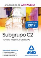 subgrupo c2 del ayuntamiento de cartagena: temario y test parte general-9788414205457 subgrupo c2 del ayuntamiento de cartagena: temario y test parte general-9788414205457
