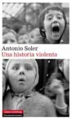 una historia violenta (ebook)-antonio soler-9788415863557 una historia violenta (ebook)-antonio soler-9788415863557