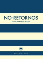 no-retornos-felipe martinez marzoa-9788416160457 no-retornos-felipe martinez marzoa-9788416160457
