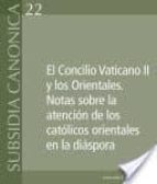 el concilio vaticano ii y los orientales. notas sobre la atención de los católicos orientales en la diáspora-leonardo sandri-9788416639557 el concilio vaticano ii y los orientales. notas sobre la atención de los católicos orientales en la diáspora-leonardo sandri-9788416639557