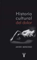 historia cultural del dolor-javier moscoso-9788430608157 historia cultural del dolor-javier moscoso-9788430608157