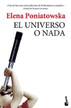 el universo o nada-elena poniatowska-9788432225857 el universo o nada-elena poniatowska-9788432225857