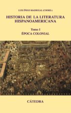 historia de la literatura hispanoamericana i: epoca colonial-luis iñigo-madrigal-9788437624457 historia de la literatura hispanoamericana i: epoca colonial-luis iñigo-madrigal-9788437624457