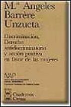 discriminacion, derecho antidiscriminatorio y accion positiva en favor de las mujeres-maria angeles barrère unzueta-9788447009657 discriminacion, derecho antidiscriminatorio y accion positiva en favor de las mujeres-maria angeles barrère unzueta-9788447009657