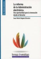 la reforma de la adminsitración electrónica: una oportunidad para la innovación desde el derecho-isaac martin delgado-9788473515757 la reforma de la adminsitración electrónica: una oportunidad para la innovación desde el derecho-isaac martin delgado-9788473515757